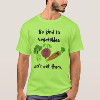 Be kind to vegetables T-Shirt