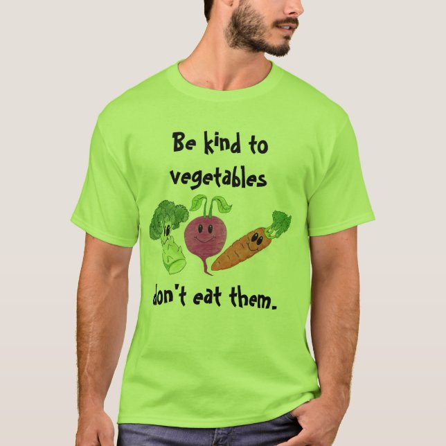 Be kind to vegetables T-Shirt (Front)
