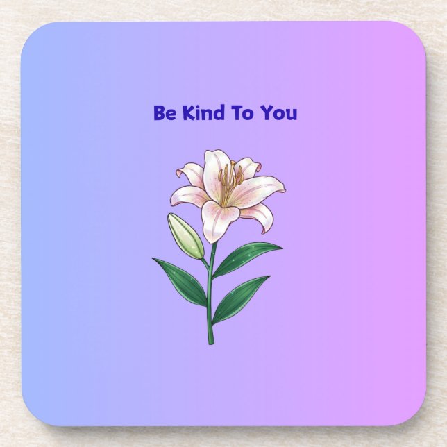 Be Kind To You Lily Self-Care  Coaster (Front)
