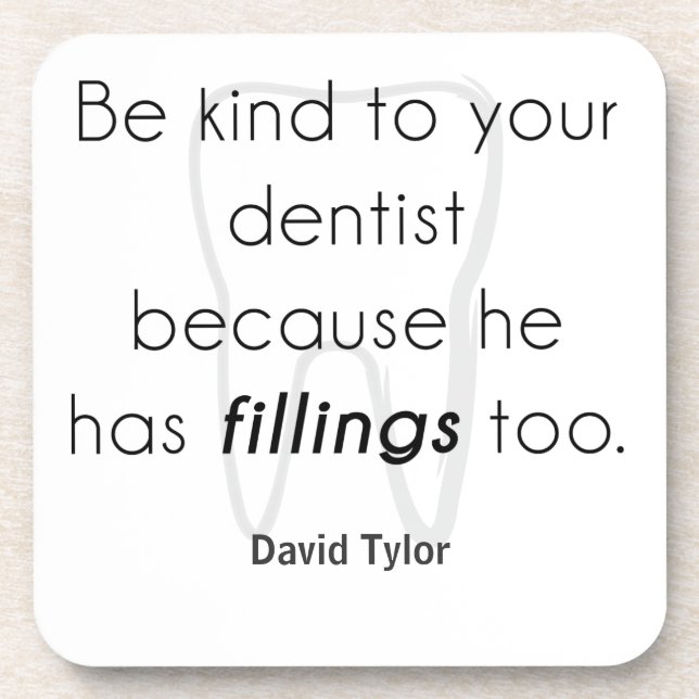 Be kind to your dentist! coaster (Front)