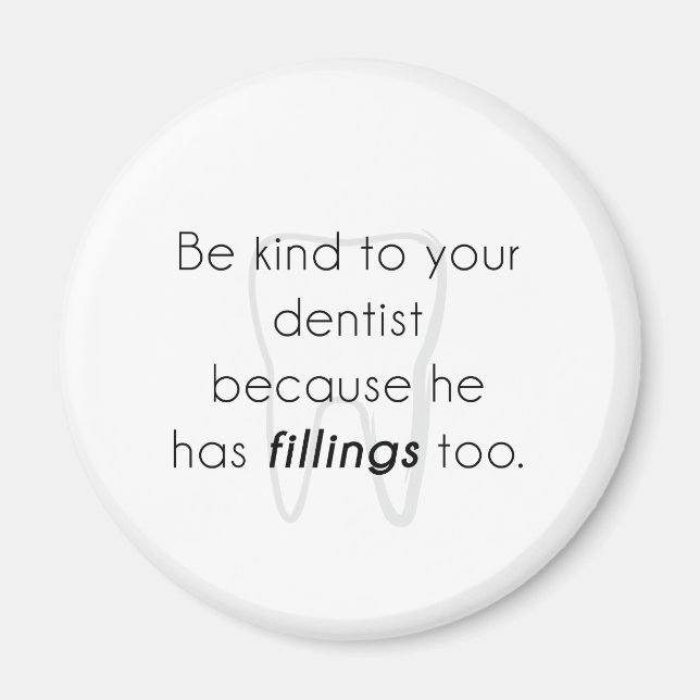 Be kind to your dentist! magnet (Front)