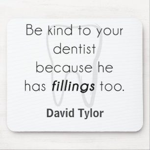 Be kind to your dentist! mouse mat