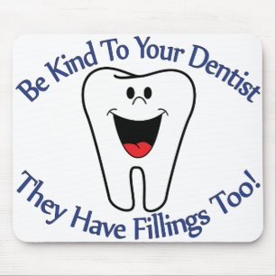 Be Kind To Your Dentist They Have Fillings Too Mouse Mat