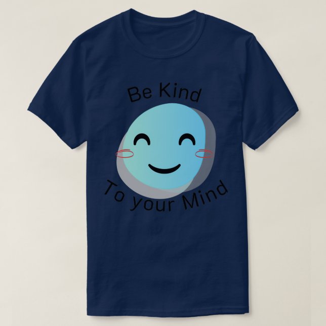 Be Kind To Your Mind Blue color T-Shirt (Design Front)