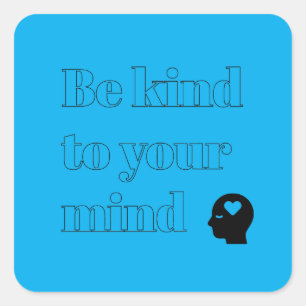 Be Kind to Your Mind Blue Square Sticker
