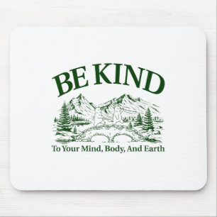 Be Kind To Your Mind Body And Earth Motivation Mouse Mat