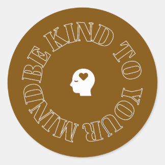 Be Kind to Your Mind Browm Circle Sticker