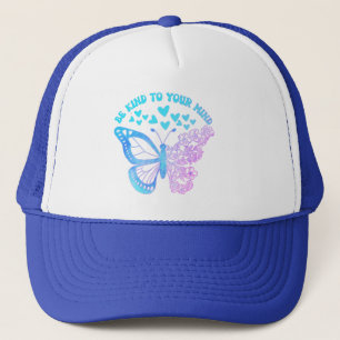 BE KIND TO YOUR MIND butterfly, mental health Trucker Hat