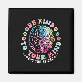 Be Kind To Your Mind End The Stigma Mental Health  Magnet