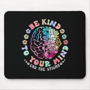 Be Kind To Your Mind End The Stigma Mental Health Mouse Mat