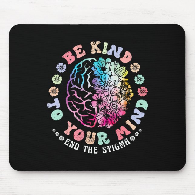Be Kind To Your Mind End The Stigma Mental Health  Mouse Mat (Front)