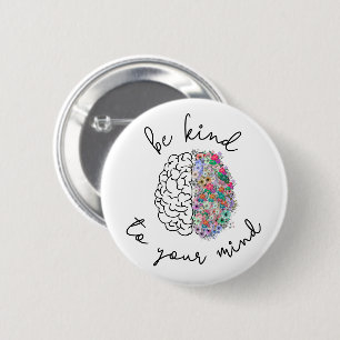 Be Kind To Your Mind Floral Brain Mental Health 6 Cm Round Badge