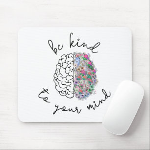Be Kind To Your Mind Floral Brain Mental Health Mouse Mat