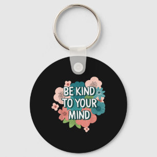 Be Kind To Your Mind Floral Mental Health Awarenes Key Ring