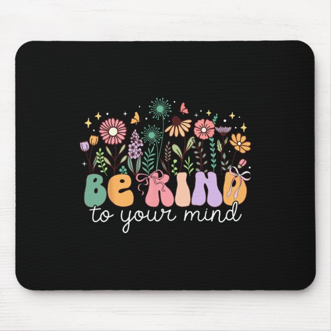 Be Kind To Your Mind Flower Bow Mental Health Prob Mouse Mat (Front)
