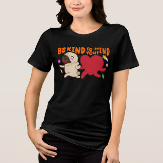 Be Kind To Your Mind Gift Tri-Blend Shirt