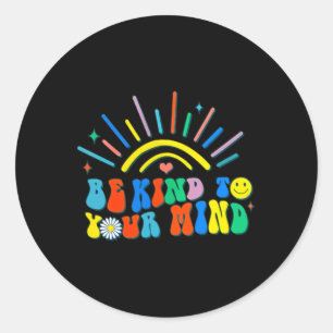 Be Kind To Your Mind Groovy Mental Health Problems Classic Round Sticker