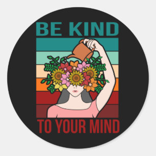 Be Kind To Your Mind Happy Mental Health Awareness Classic Round Sticker