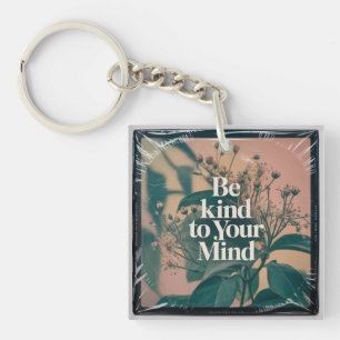 Be Kind To Your Mind Key Ring