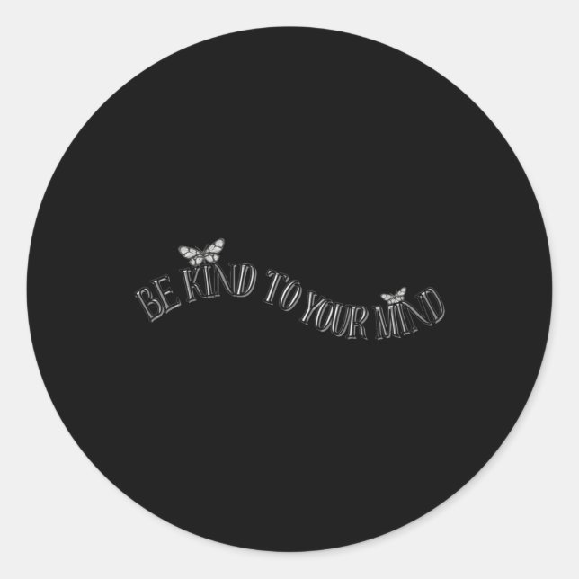 Be Kind To Your Mind - Kindness + Mindfulness Stic Classic Round Sticker (Front)