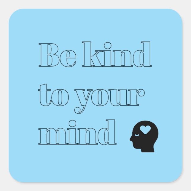 Be Kind to Your Mind Light Blue Square Sticker (Front)