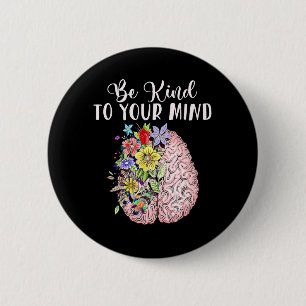 Be Kind To Your Mind Mental Health Autism Awarenes 6 Cm Round Badge