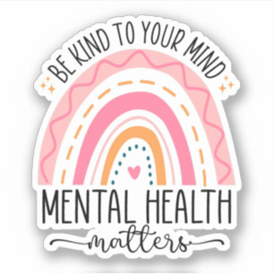 Be Kind To Your Mind, Mental Health Awareness