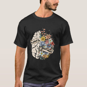 Be Kind To Your Mind Mental Health Awareness Brain T-Shirt