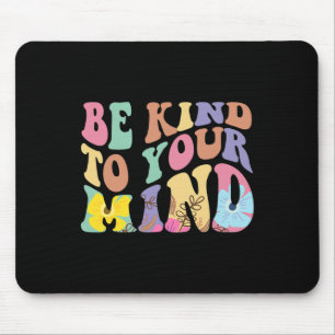 Be Kind To Your Mind Mental Health Awareness Groov Mouse Mat