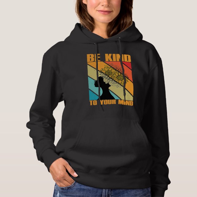 Be Kind To Your Mind Mental Health Awareness Hoodie (Front)