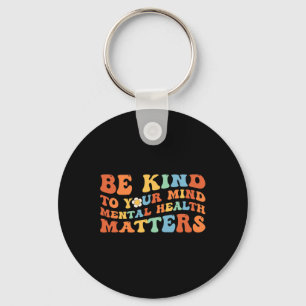 Be Kind To Your Mind Mental Health Awareness Key Ring
