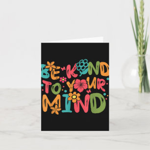Be Kind To Your Mind Mental Health Awareness Kindn Card