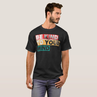 Be Kind to Your Mind Mental Health Awareness Retro T-Shirt
