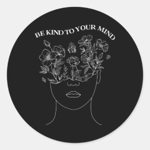 Be Kind To Your Mind Mental Health Awareness Self Classic Round Sticker