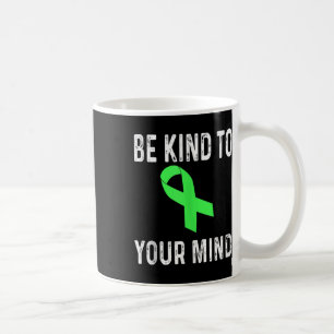 Be Kind To Your Mind Mental Health Awareness Shirt Coffee Mug