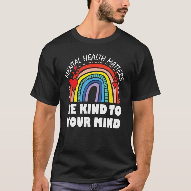 Be Kind To Your Mind Mental Health Awareness Thera T-Shirt (Front)