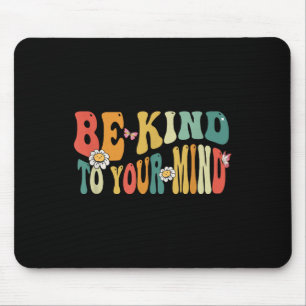 Be Kind To Your Mind Mental Health Awareness Women Mouse Mat