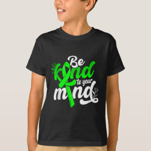 Be Kind To Your Mind Mental Health Awareness Women T-Shirt