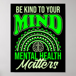 Be Kind To Your Mind Mental Health Matters Awarene Poster