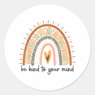 Be Kind to your Mind Mental Health matters Classic Round Sticker
