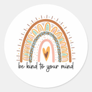 Be Kind To Your Mind Mental Health Matters  Classic Round Sticker