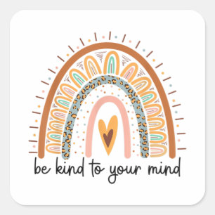 Be Kind to your Mind Mental Health matters Square Sticker