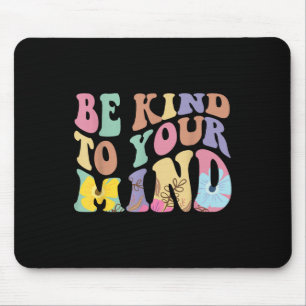 Be Kind To Your Mind Mental Health Mouse Mat