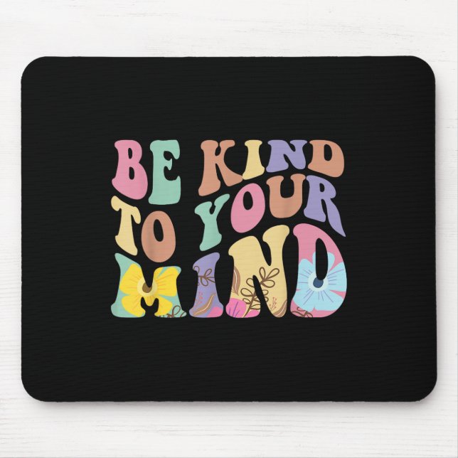 Be Kind To Your Mind Mental Health  Mouse Mat (Front)