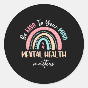 Be Kind To Your Mind Mental Health Problems Awaren Classic Round Sticker