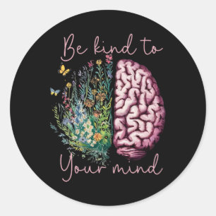 Be Kind To Your Mind Mental Health Problems Awaren Classic Round Sticker