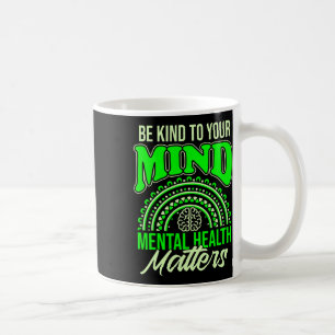 Be Kind To Your Mind Mental Health Problems Awaren Coffee Mug