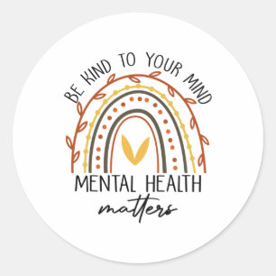 Be Kind To Your Mind Mental Health Problems  Classic Round Sticker