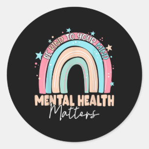 Be Kind To Your Mind Mental Health S Awareness _9 Classic Round Sticker