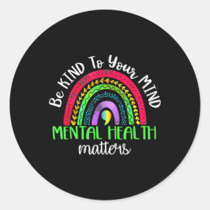 Be Kind To Your Mind Mental Health S Awareness Classic Round Sticker
